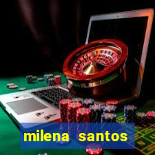 milena santos vizinhas gostosas